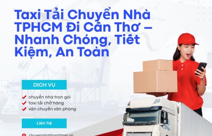 Taxi Tải Chuyển Nhà TPHCM Đi Cần Thơ – Nhanh Chóng, Tiết Kiệm, An Toàn